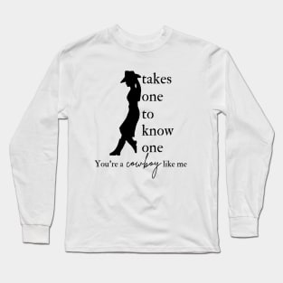 You're a Cowboy Like Me Long Sleeve T-Shirt